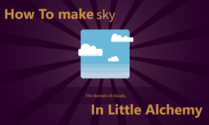 How to make sky in little alchemy